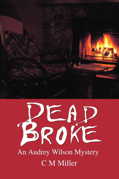 DEAD BROKE: An Audrey Wilson Mystery