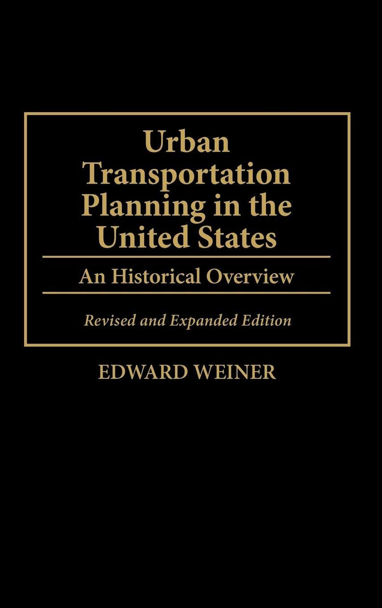 Urban Transportation Planning in the United States: An Historical Overview (Human Evolution, Behavior and)
