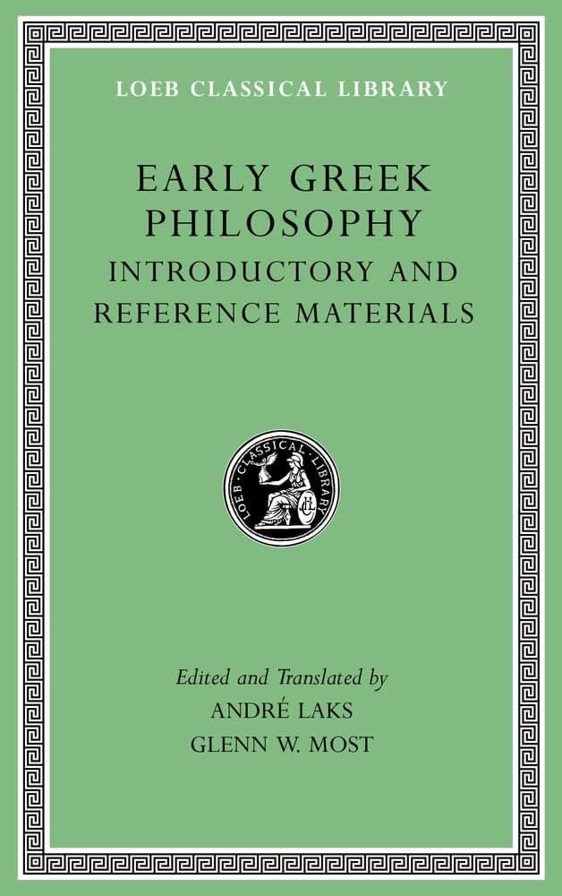Early Greek Philosophy, Volume I: Introductory and Reference Materials (Loeb Classical Library)