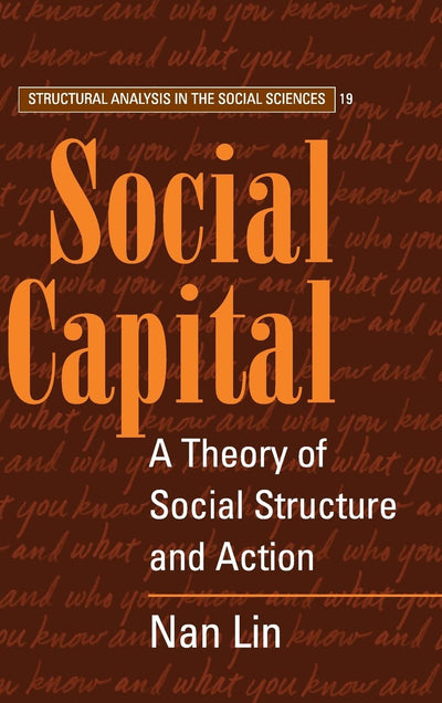 Social Capital: A Theory of Social Structure and Action (Structural Analysis in the Social Sciences, Series Number 19)