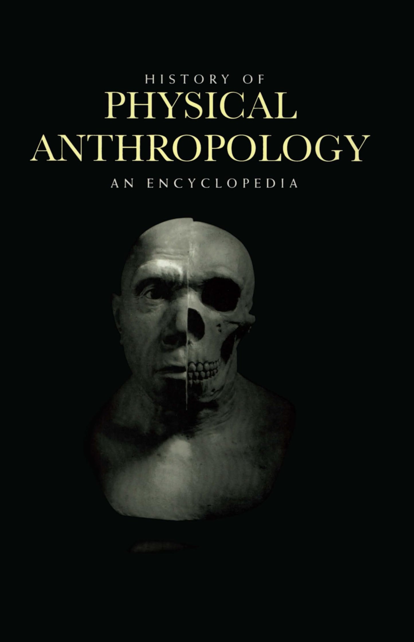 History of Physical Anthropology: An Encyclopedia (Garland Reference Library of Social Science) (2 Volumes)