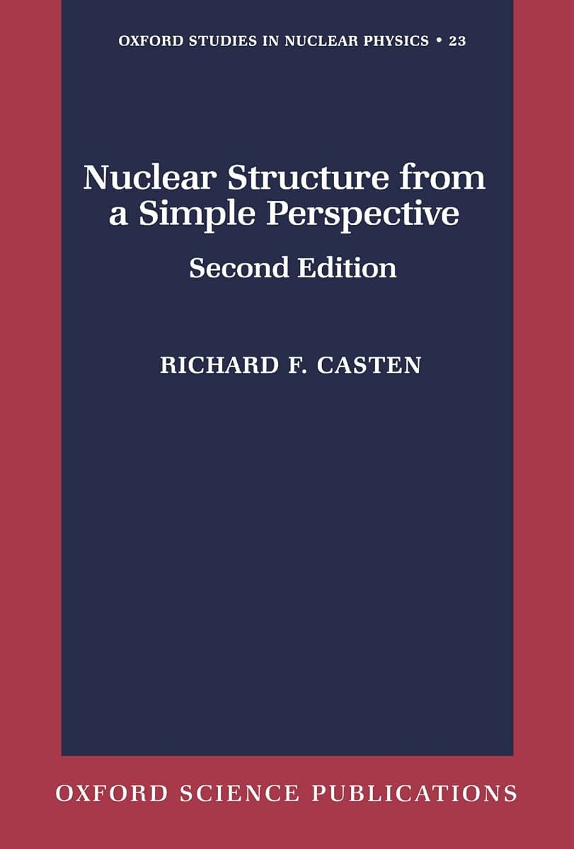Nuclear Structure from a Simple Perspective (Oxford Studies in Nuclear Physics)
