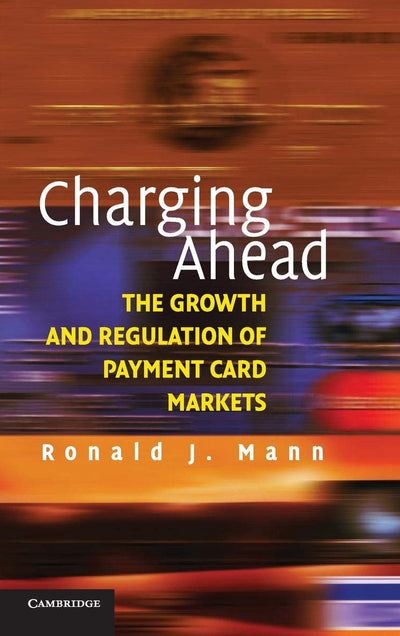 Charging Ahead: The Growth and Regulation of Payment Card Markets
