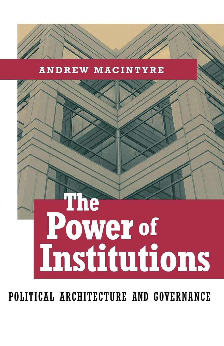 The Power of Institutions: Political Architecture and Governance (Cornell Studies in Political Economy)