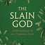 The Slain God: Anthropologists and the Christian Faith