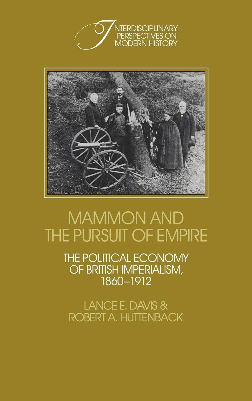 Mammon and the Pursuit of Empire: The Political Economy of British Imperialism, 1860-1912 (Interdisciplinary Perspectives on Modern History)