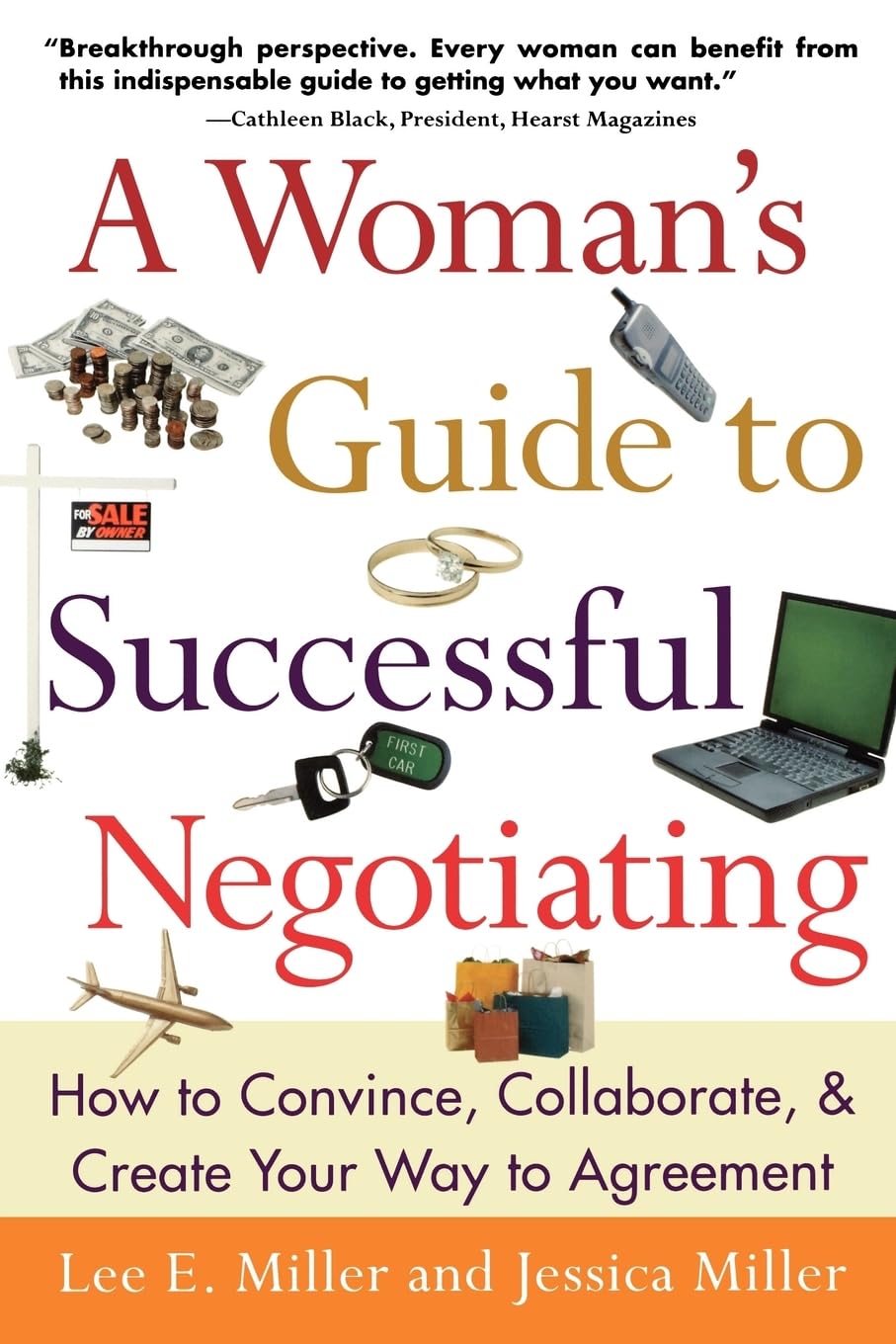 A Woman's Guide to Successful Negotiating: How to Convince, Collaborate, & Create Your Way to Agreement