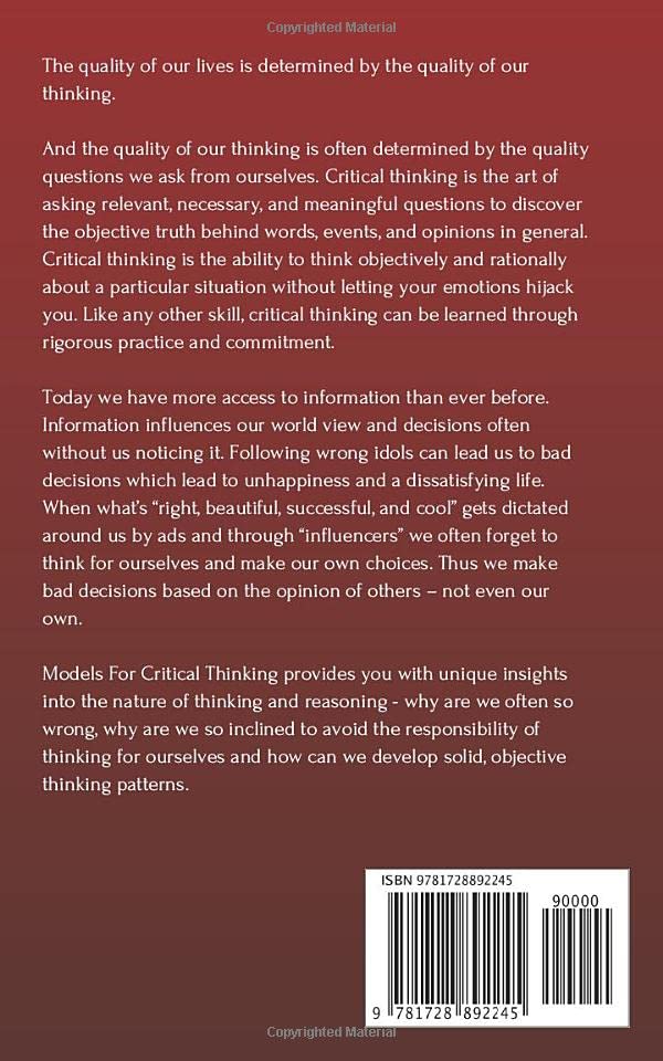 Models For Critical Thinking: A Fundamental Guide to Effective Decision Making, Deep Analysis, Intelligent Reasoning, and Independent Thinking (The Critical Thinker)