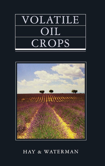 Volatile Oil Crops: Their Biology, Biochemistry and Production