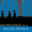 Knowledge in a Social World