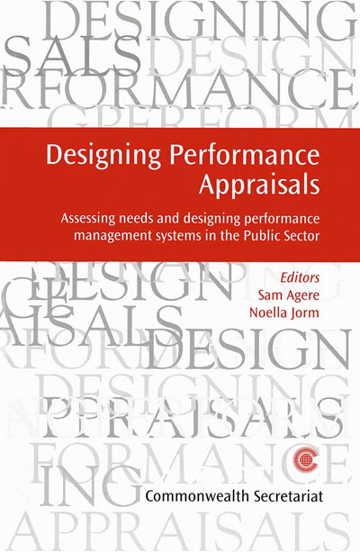 Designing Performance Appraisals: Assessing Needs and Designing Performance Management Systems in the Public Sector (Managing the Public Service: Strategies for Improvement Series)