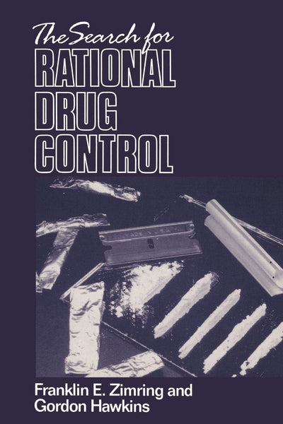The Search for Rational Drug Control (Earl Warren Legal Institute Study)