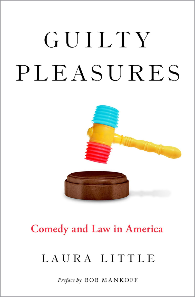 Guilty Pleasures: Comedy and Law in America (LAW & CURRENT AFFAIRS SERIES)