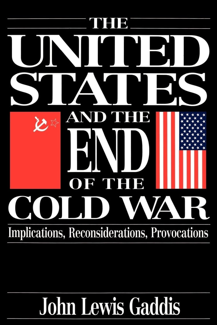 The United States and the End of the Cold War: Implications, Reconsiderations, Provocations
