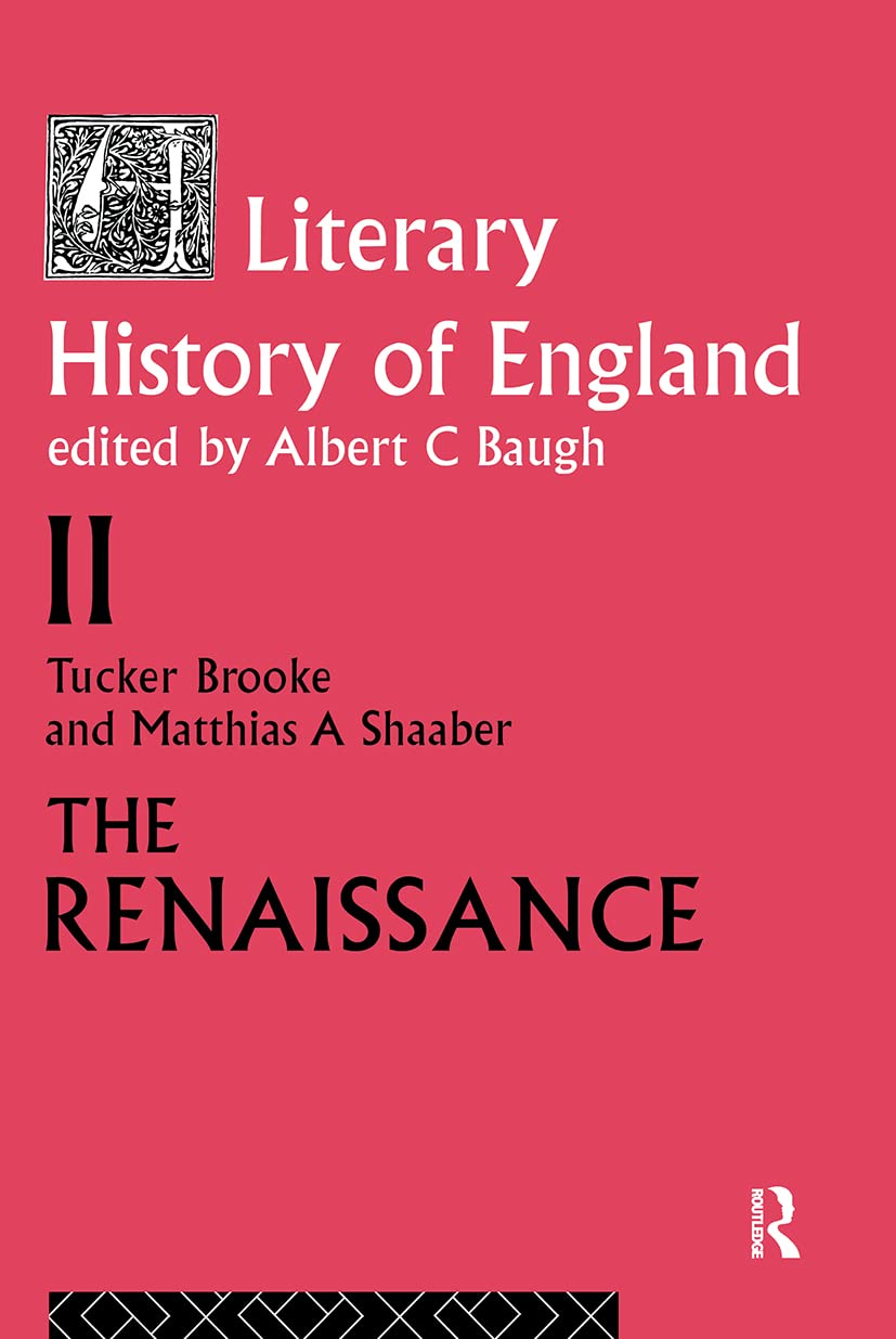 The Literary History of England: Vol 2: The Renaissance (1500-1600) (Volume 2: The Renaissance (1500-1600))