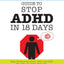 Dr. Bobs Guide to Stop ADHD in 18 Days