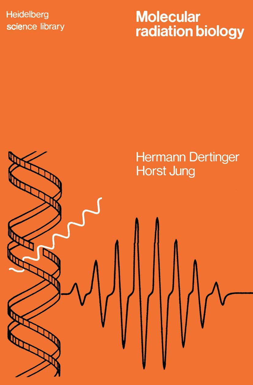 Molecular Radiation Biology: The Action of Ionizing Radiation on Elementary Biological Objects (Heidelberg Science Library)