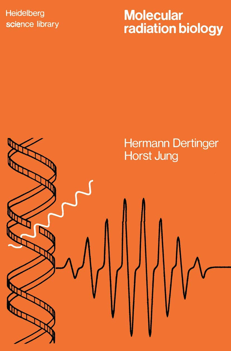 Molecular Radiation Biology: The Action of Ionizing Radiation on Elementary Biological Objects (Heidelberg Science Library)