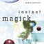 Instant Magick: Ancient Wisdom, Modern Spellcraft