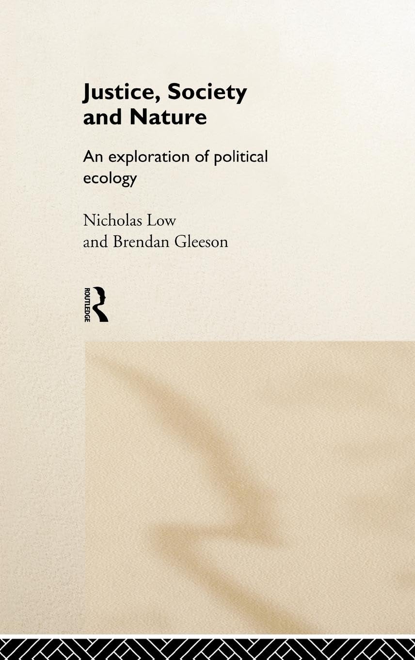 Justice, Society and Nature: An Exploration of Political Ecology