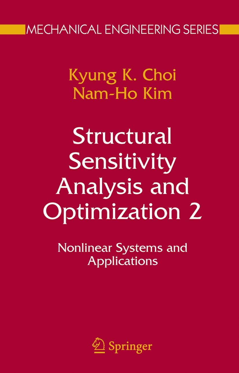 Structural Sensitivity Analysis and Optimization 2: Nonlinear Systems and Applications (Mechanical Engineering Series)