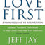 Love First: A Family's Guide to Intervention