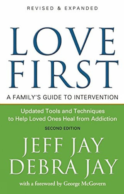 Love First: A Family's Guide to Intervention
