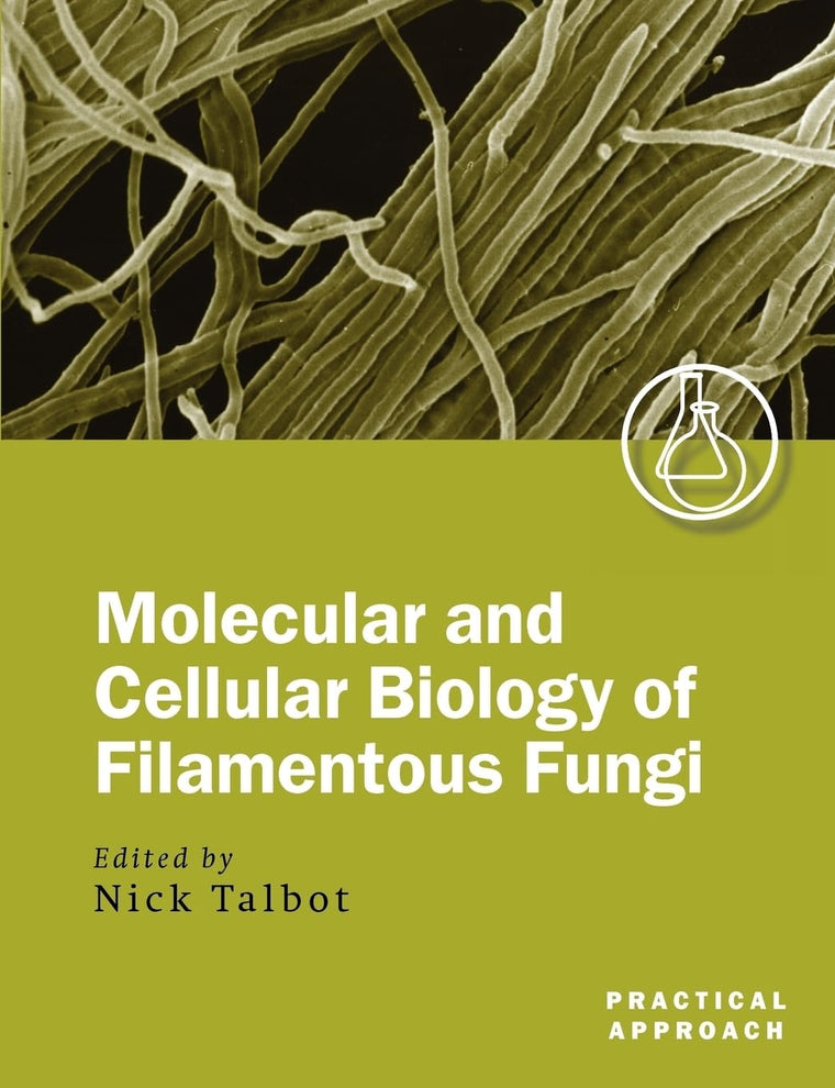 Molecular and Cellular Biology of Filamentous Fungi: A Practical Approach (Practical Approach Series)