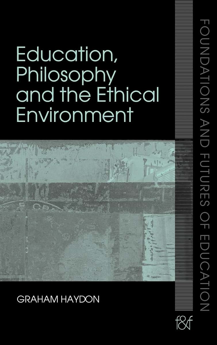 Education, Philosophy and the Ethical Environment