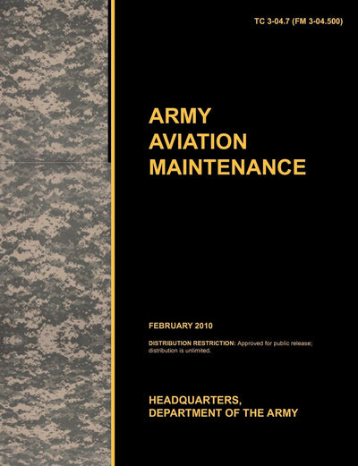 Army Aviation Maintenance: The Official U.S. Army Training Circular Tc 3-04.7 (FM 3-04.500) (February 2010)