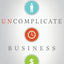 Uncomplicate Business: All It Takes Is People, Time, and Money