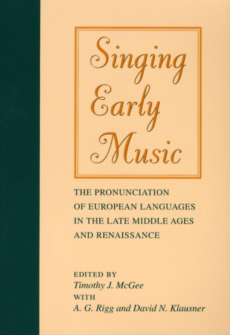 Singing Early Music: The Pronunciation of European Languages in the Late Middle Ages and Renaissance (Music Scholarship and Performance)