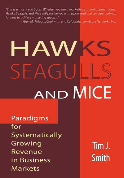 Hawks, Seagulls, and Mice: Paradigms for Systematically Growing Revenue in Business Markets