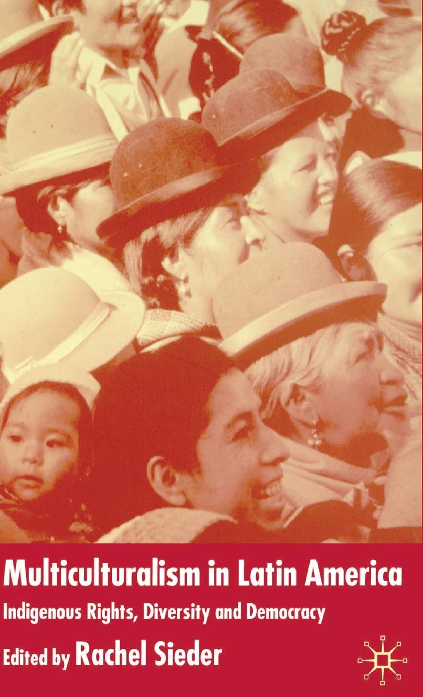 Multiculturalism in Latin America: Indigenous Rights, Diversity and Democracy