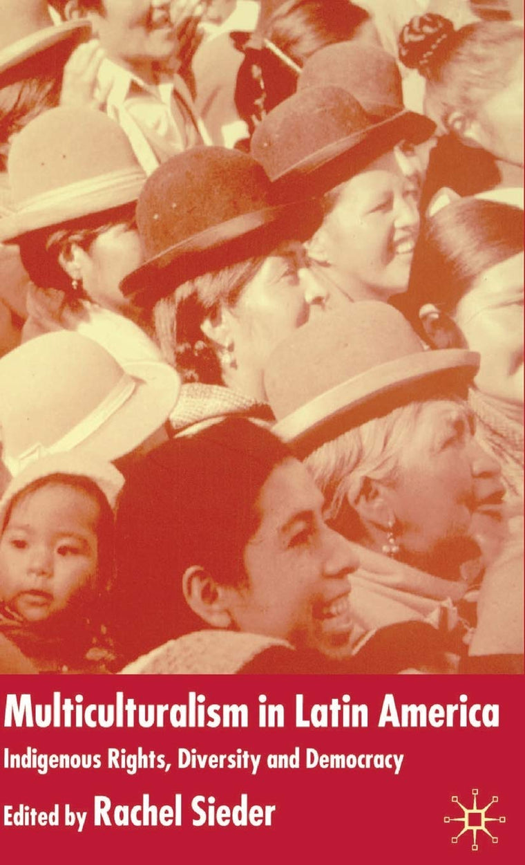 Multiculturalism in Latin America: Indigenous Rights, Diversity and Democracy