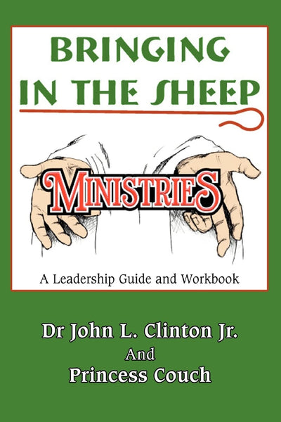 BRINGING IN THE SHEEP MINISTRIES: A Leadership Guide and Workbook