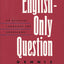 The English-Only Question: An Official Language for Americans?
