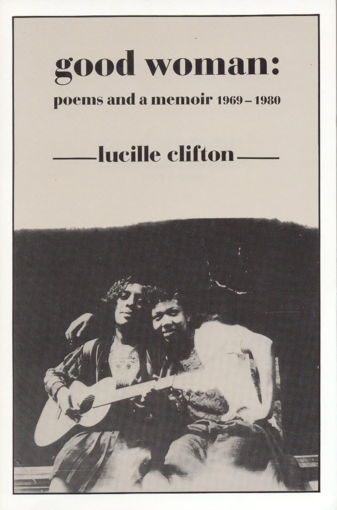 Good Woman: Poems and a Memoir 1969-1980 (American Poets Continuum)