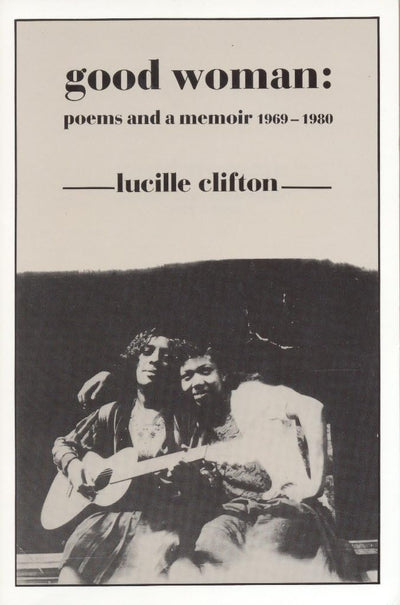 Good Woman: Poems and a Memoir 1969-1980 (American Poets Continuum)