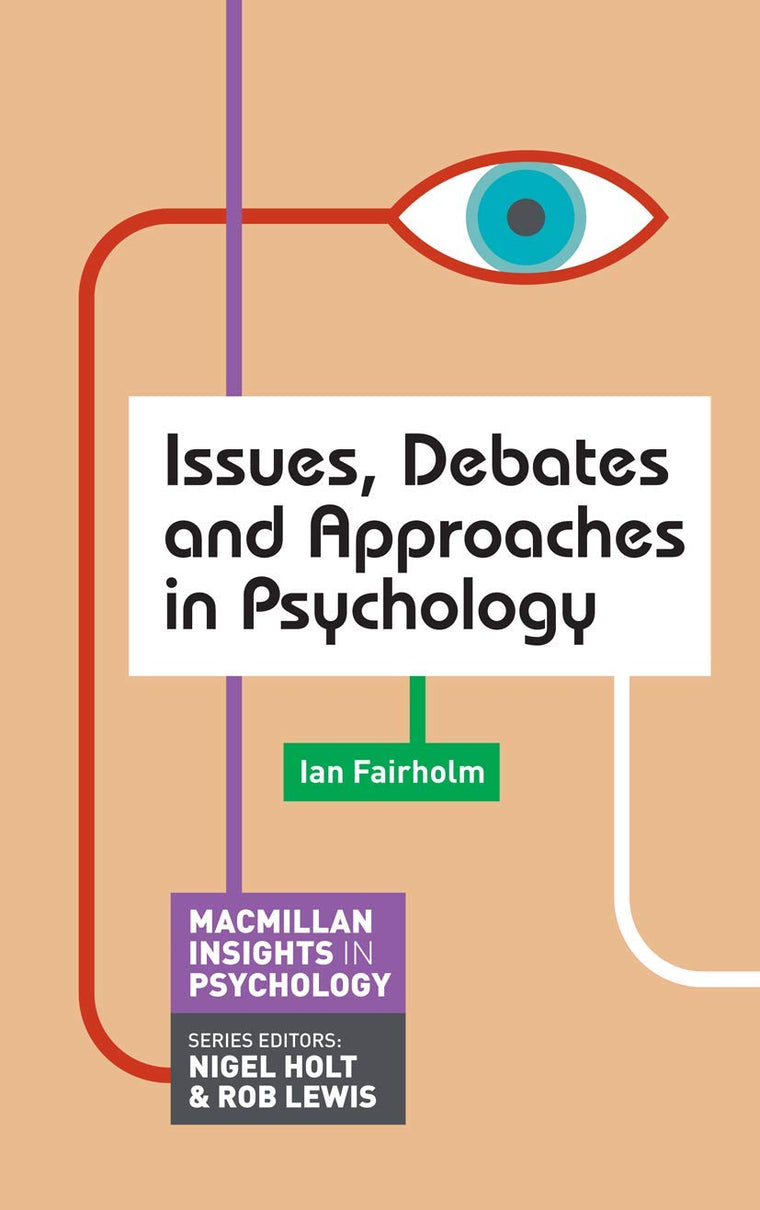 Issues, Debates and Approaches in Psychology (Macmillan Insights in Psychology series, 9)