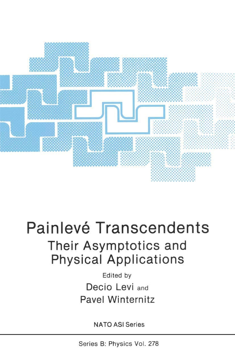 Painlevé Transcendents: Their Asymptotics and Physical Applications (NATO Science Series B:, 278)