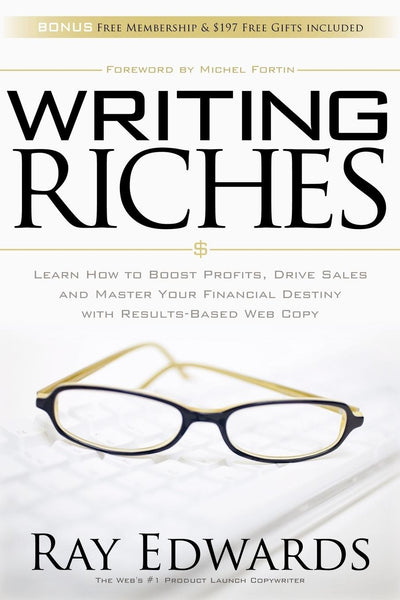 Writing Riches: Learn How to Boost Profits, Drive Sales and Master Your Financial Destiny With Results-Based Web Copy
