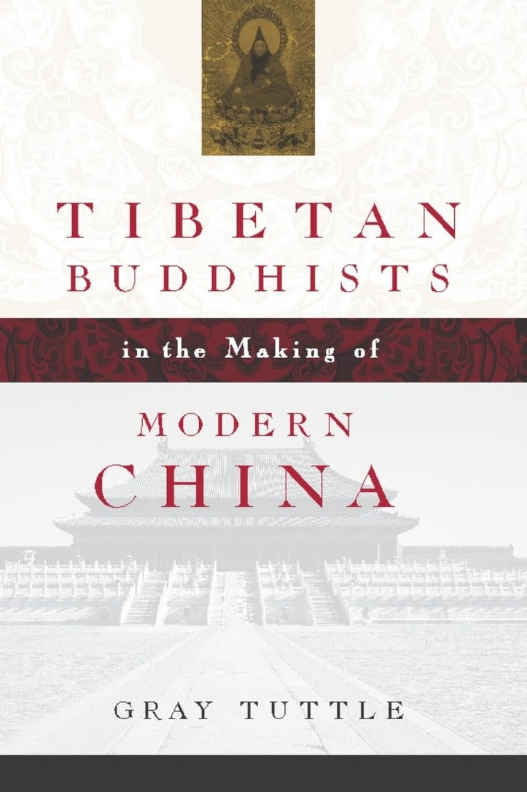 Tibetan Buddhists in the Making of Modern China by Tuttle, G