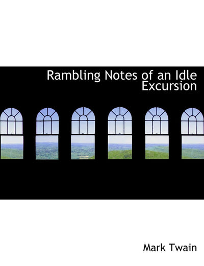 Rambling Notes of an Idle Excursion