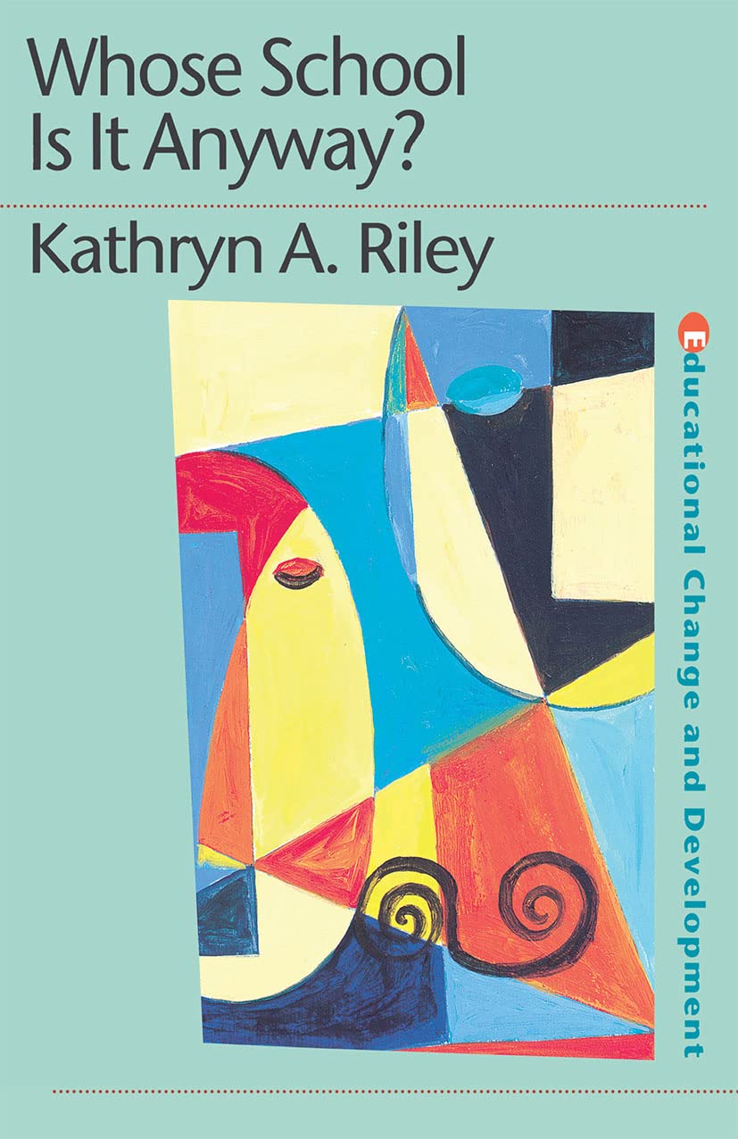 Whose School is it Anyway? (Educational Change and Development Series)