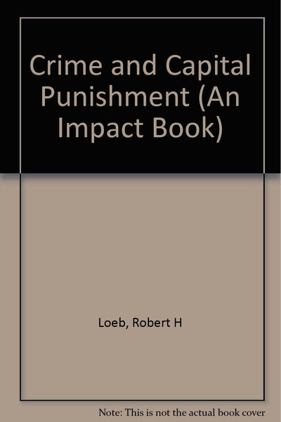 Crime and Capital Punishment (An Impact Book)