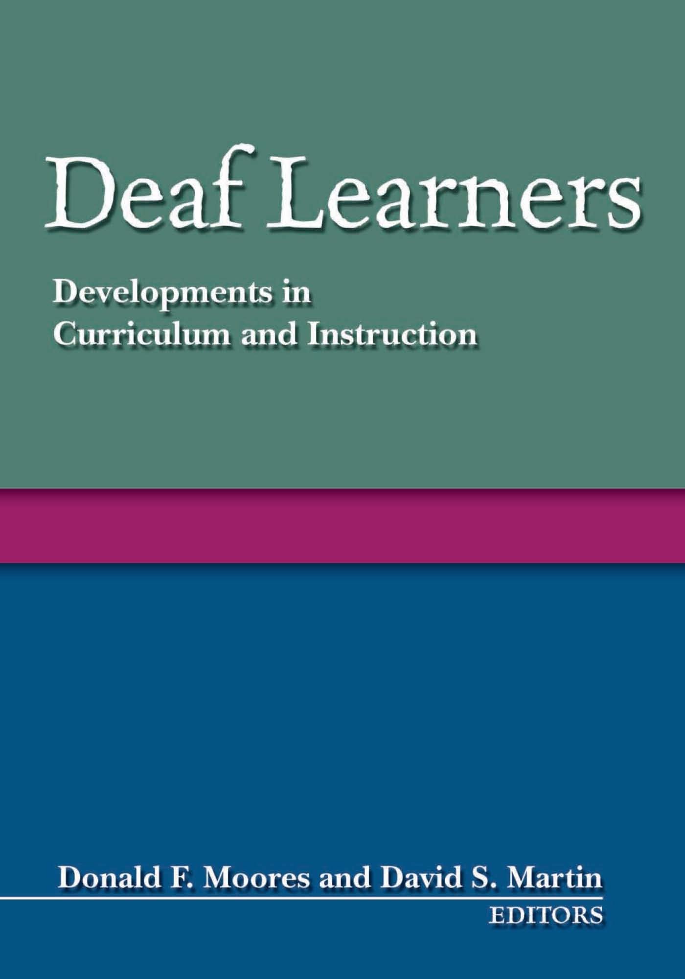 Deaf Learners: Developments in Curriculum and Instruction