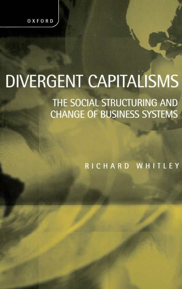 Divergent Capitalisms: The Social Structuring and Change of Business Systems