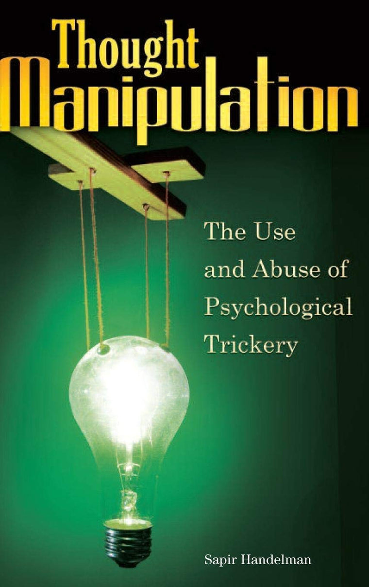 Thought Manipulation: The Use and Abuse of Psychological Trickery