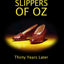 THE RUBY SLIPPERS OF OZ: Thirty Years Later